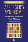 Asperger's Syndrome: A Guide for Parents and Professionals - Tony Attwood