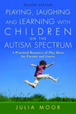 Playing, Laughing and Learning with Children on the Autism Spectrum - Julia Moore